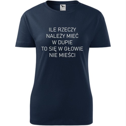 damska koszulka taliowana - ile rzeczy trzeba mieć w dupie to sie w głowie nie mieści