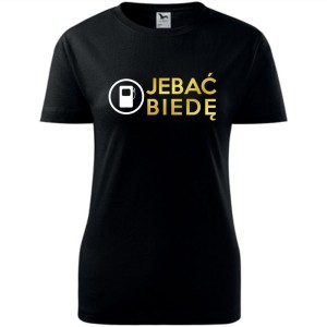 damska koszulka taliowana - je**ć biedę - dystrybutor paliwo, śmieszna popularna koszulka