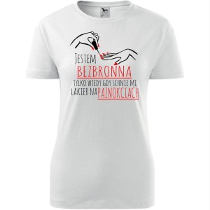 Damska koszulka - Jestem bezbronna tylko wtedy gdy schną mi paznokcie