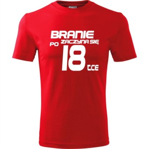 Męska koszulka - branie zaczyna się po 18 prezent na osiemnaste urodziny dla mężczyzny T-shirt