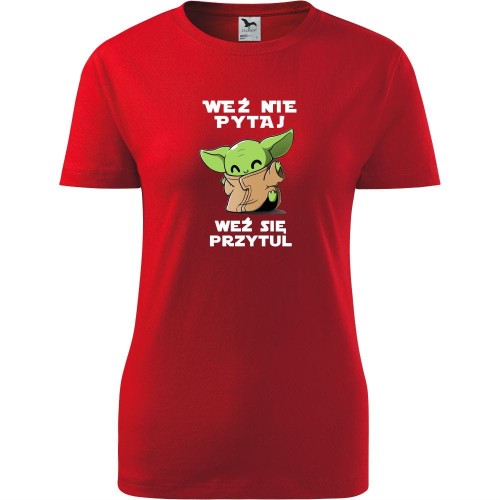 damska koszulka taliowana - weź nie pytaj weź się przytul baby yoda