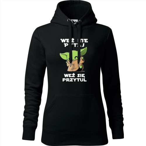 damska bluza z kapturem - weź nie pytaj weź się przytul baby yoda