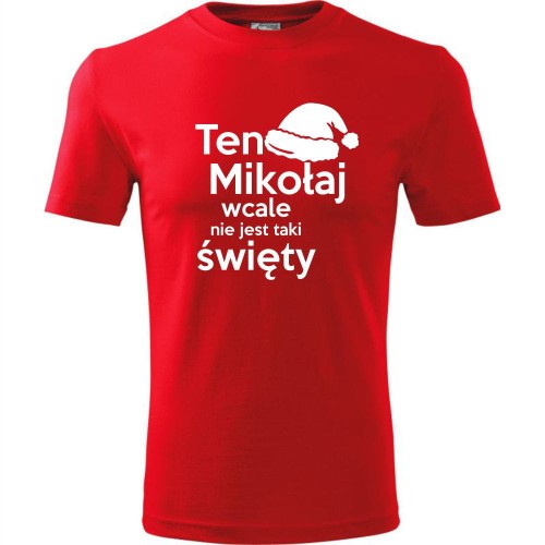 męska koszulka - ten mikołaj wcale nie jest taki święty zabawny prezent dla niego na święta od s, m, l, xl, xxl, 3xl, 4xl czerwona, czarna, niebieska