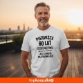 Męska koszulka - pierwsze 60 lat dzieciństwa jest zawsze najtrudniejsze.