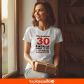 Damska koszulka - nie jestem 30 latką, mam 18 lat i 12 lat doświadczenia urodziny prezent bluzka.