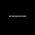 NIE WKURWIAJCIE MNIE.png