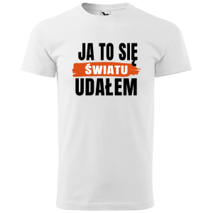 Ja To Się Światu Udałem - Męska Koszulka - Dzień Chłopaka   