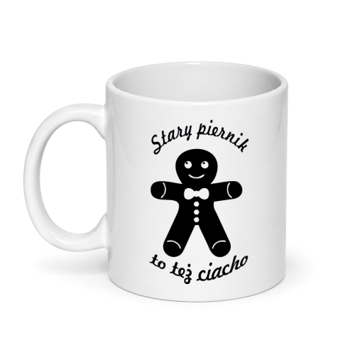 Stary Piernik To Też Ciacho - Kubek - Dzień Chłopaka