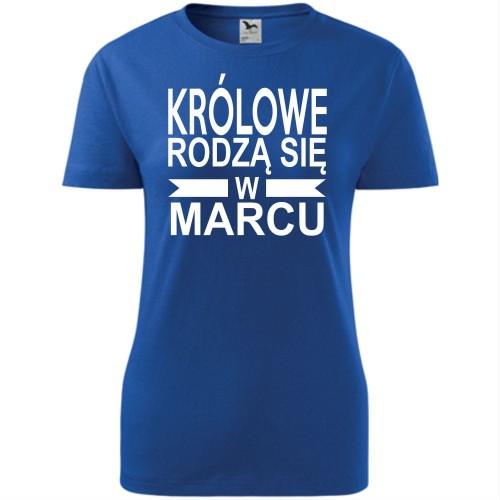 Damska koszulka taliowana - Królowe rodzą się w marcu 01