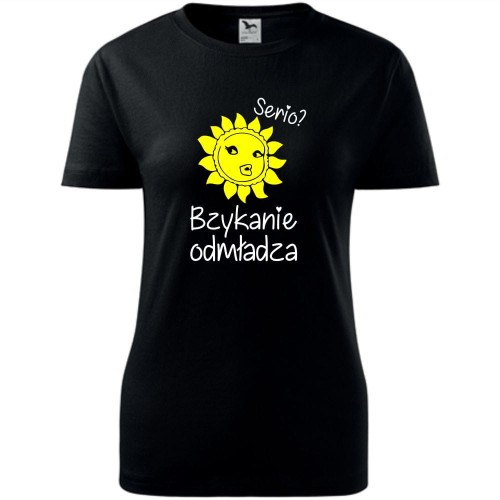 damska koszulka - serio? bzykanie odmładza - t-shirt śmieszny dla niej