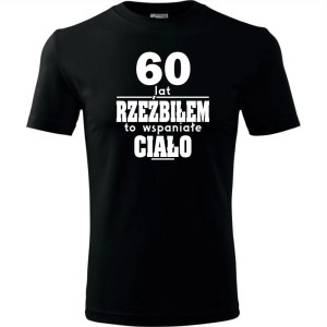 Męska koszulka - 60 lat rzeźbiłem to wspaniałe ciało