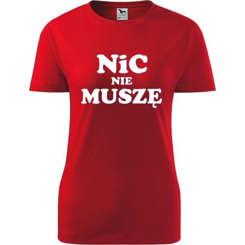 Damska koszulka - Nic nie muszę
