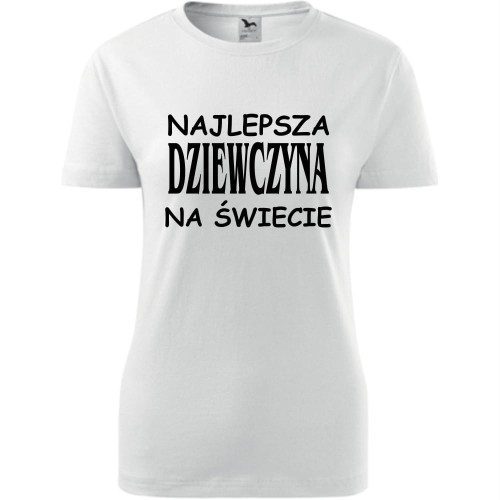 Damska koszulka - Najlepsza dziewczyna na świecie