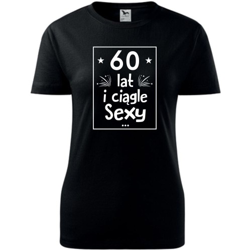 Damska koszulka - 60 lat i ciągle sexy