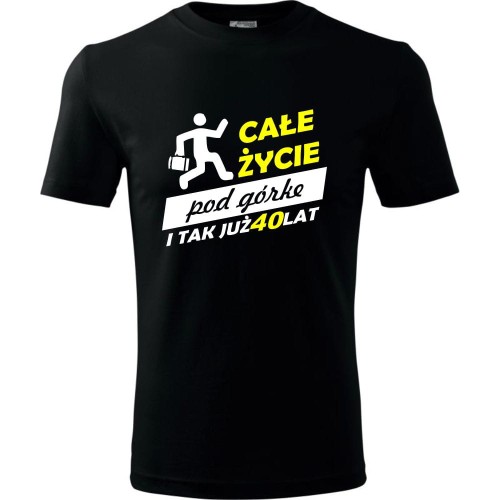 Męska koszulka - całe życie pod górke 40