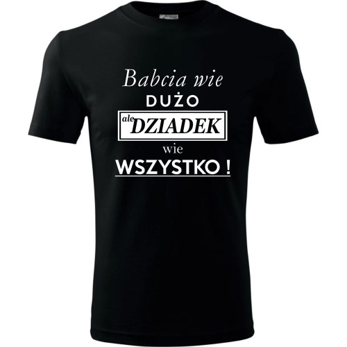 Męska koszulka - Babcia wie dużo, ale dziadek wie wszystko