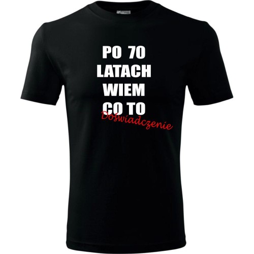 Męska koszulka - po 70 latach wiem co to doświadczenie