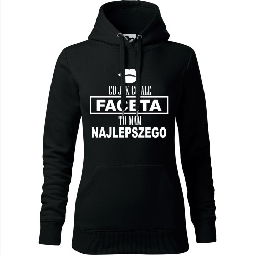 damska bluza z kapturem - co jak co ale faceta to mam najlepszego