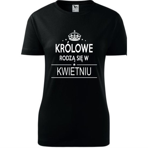 Damska koszulka taliowana - Królowe rodzą się w kwietniu 02