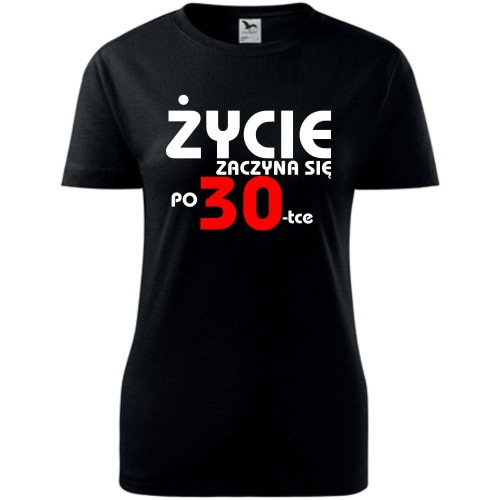 Damska koszulka - życie zaczyna się po 30
