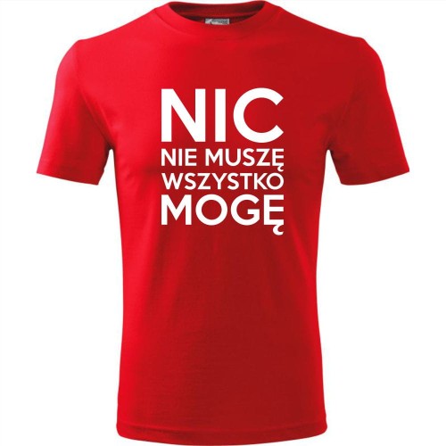 Męska koszulka - Nic nie muszę wszystko mogę