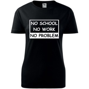 Damska koszulka - No school, no work, no problem