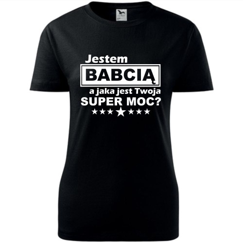 Damska koszulka - Jestem babcią a jaka jest twoja super moc?