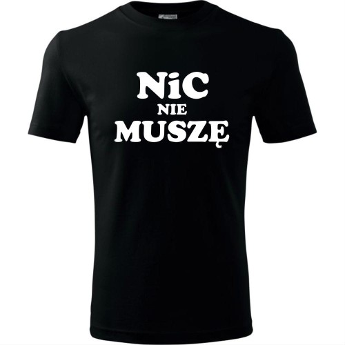 Męska koszulka - Nic nie muszę    t-shirt