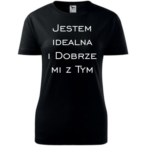 Damska koszulka taliowana - Jestem idealna i dobrze mi z tym