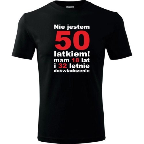 Męska koszulka - nie jestem 50 latkiem mam 18 lat i 32 letnie doświadczenie - t-shirt prezent urodziny
