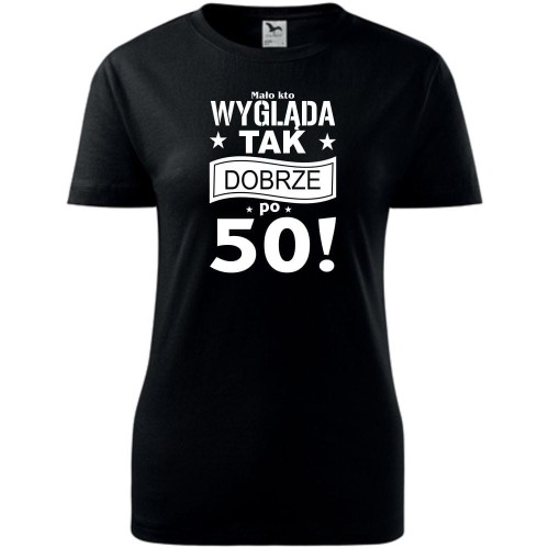 Damska koszulka - mało kto wyglada tak dobrze po 50