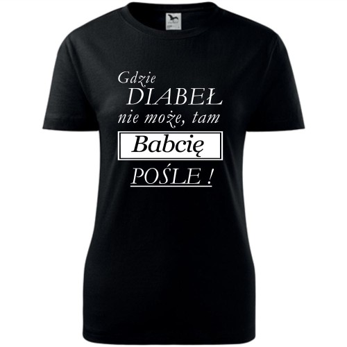 Damska koszulka - Gdzie diabeł nie może, tam babcię pośle !