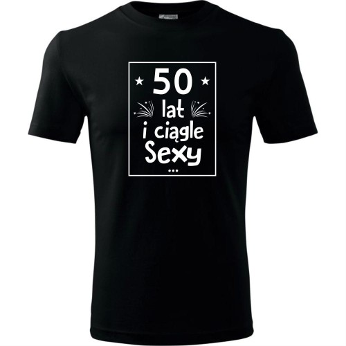 Męska koszulka - 50 lat i nadal sexy