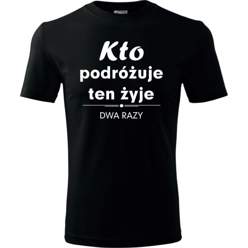 Męska koszulka Turystyczna - Kto podróżuje żyje dwa razy