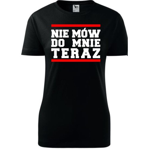 Damska koszulka taliowana - Nie mów do mnie teraz