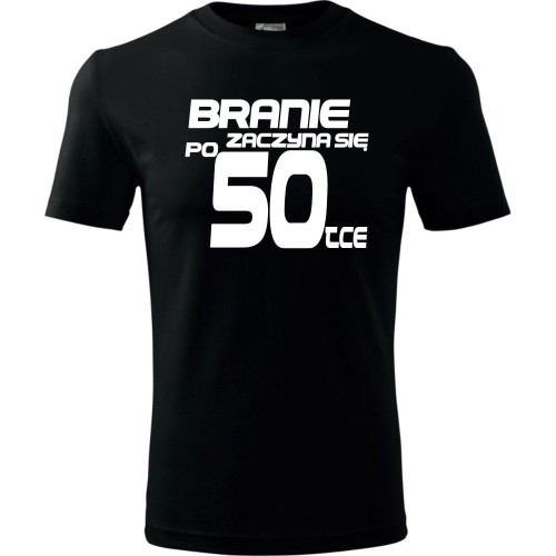 Męska koszulka - branie zaczyna się po 50 prezent na pięćdziesiąte urodziny dla mężczyzny T-shirt