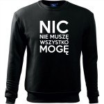 Męska bluza klasyczna - Nic nie muszę wszystko mogę