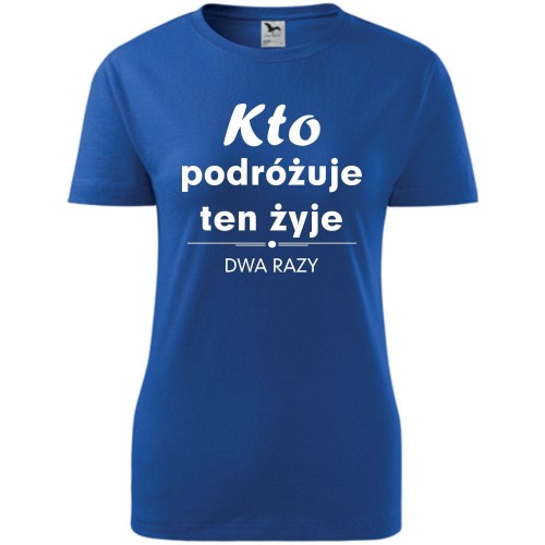 Damska koszulka taliowana Turystyczna - Kto podróżuje żyje dwa razy