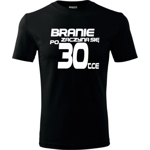 Męska koszulka - branie zaczyna się po 30 prezent na trzydzieste urodziny dla mężczyzny T-shirt