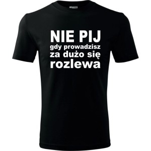 Męska koszulka - Nie pij gdy prowadzisz za dużo się rozlewa