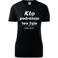 czarna Damska koszulka taliowana Turystyczna - Kto podróżuje żyje dwa razy.