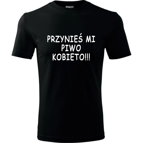 Męska koszulka - Przynieś mi piwo kobieto - śmieszny