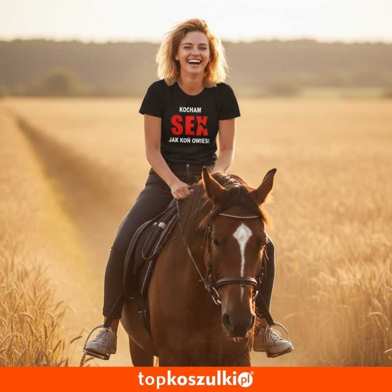 Damska koszulka - Kocham sex jak koń owies.