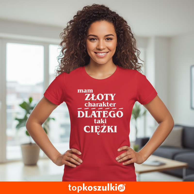 Damska koszulka - Mam złoty charakter dlatego taki ciężki
