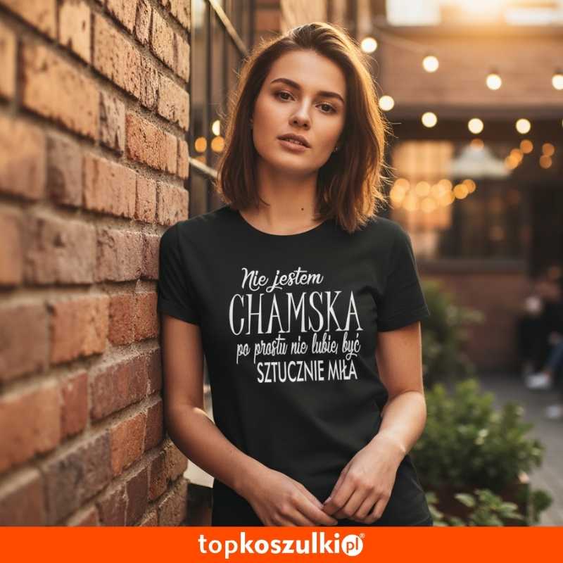 Damska koszulka - Nie jestem chamska, po prostu nie lubię być sztucznie miła