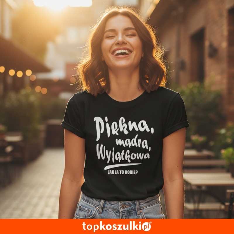 Damska koszulka taliowana - Piękna mądra wyjątkowa