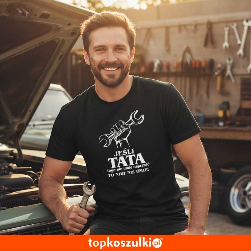 Męska koszulka - Jeśli tata nie umie naprawić to nikt nie potrafi.