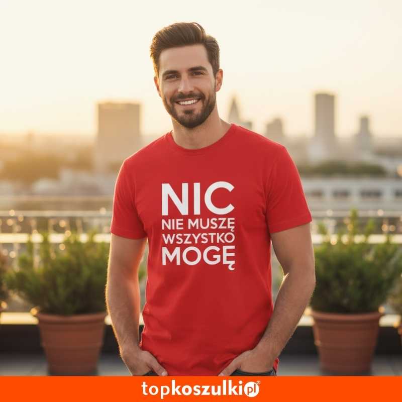 Męska koszulka - Nic nie muszę wszystko mogę