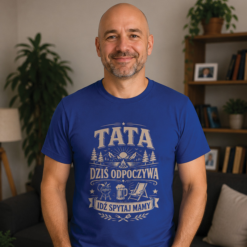 Tata dziś odpoczywa idź spytaj mamy